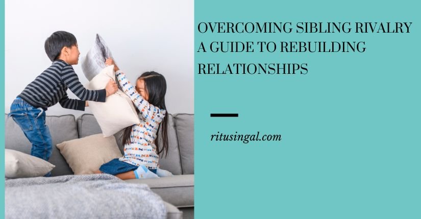 Overcoming Sibling Rivalry: A Guide to Rebuilding Relationships