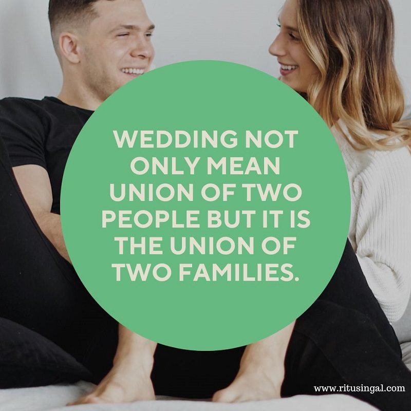 wedding not only mean union of two people but it is the union of two families.