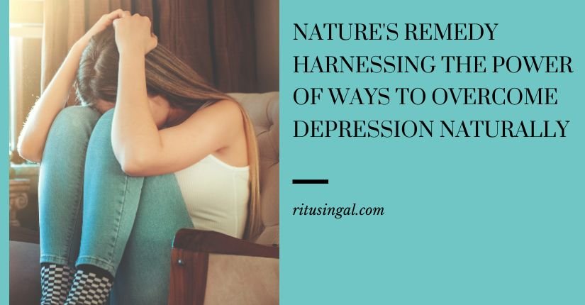 Nature's Remedy Harnessing the Power of Ways to Overcome Depression Naturally