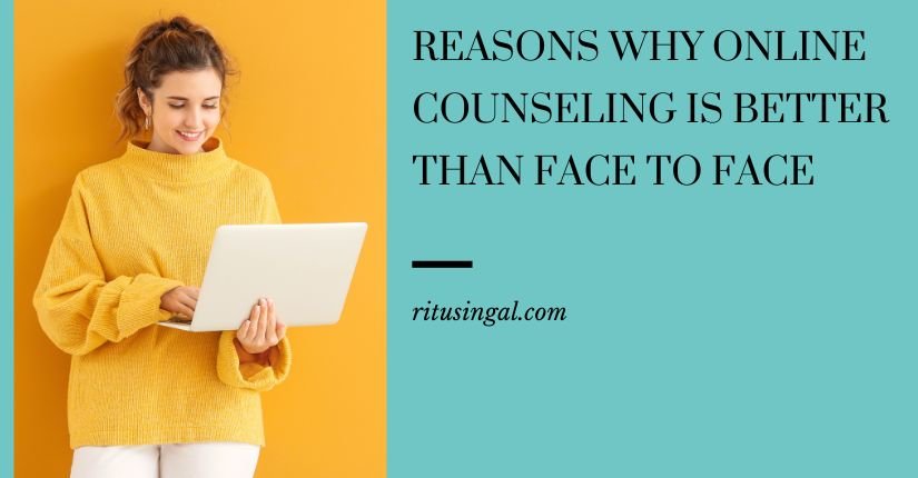 Reasons why online counseling is better than face to face