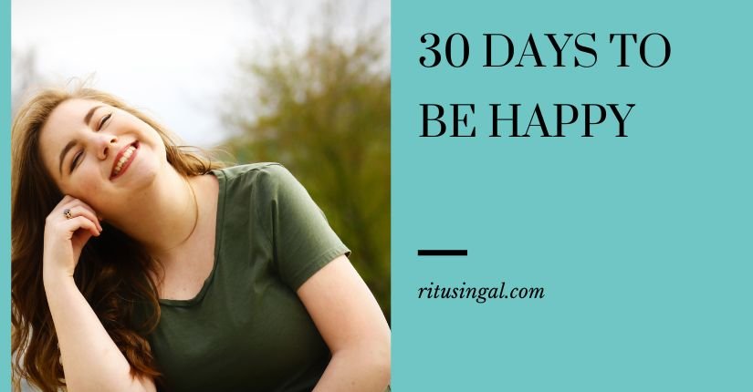 30 Days To Be Happy -An Experiment that Will Change Your Life In The Best Possible Manner