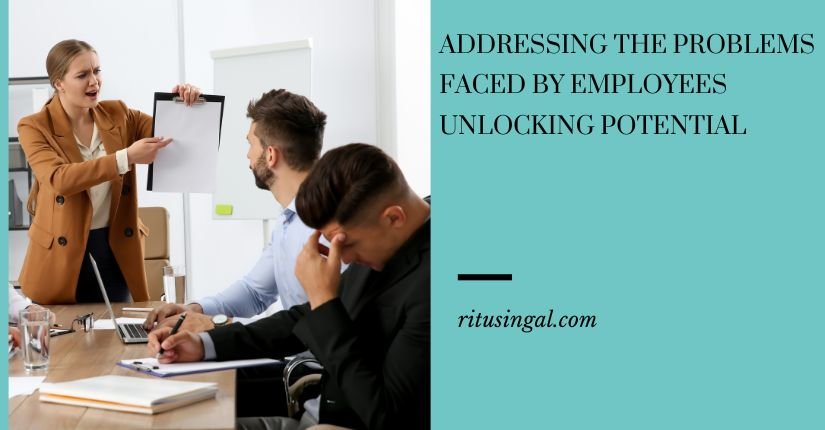Addressing the Problems Faced by Employees Unlocking Potential