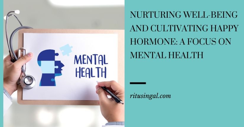 Nurturing well-being and cultivating happy hormone: A focus on mental health