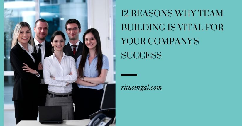 12 Reasons Why Team Building is Vital for Your Company's Success