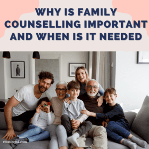 Why is Family Counselling important and when is it needed