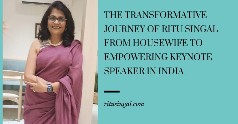 The Transformative Journey of Ritu Singal: From Housewife to Empowering Keynote Speaker in India