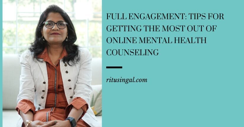 Full Engagement: Tips for Getting the Most Out of Online Mental Health Counseling