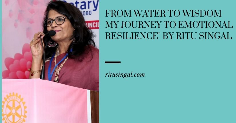 From Water to Wisdom: My Journey to Emotional Resilience" by Ritu Singal