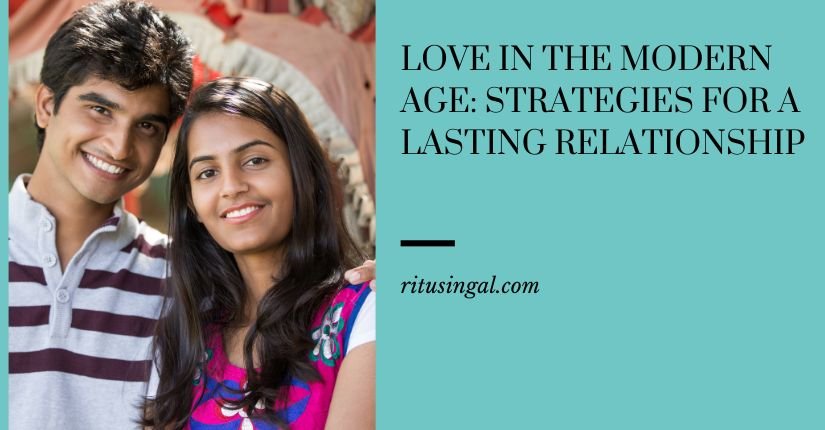 Love in the Modern Age: Strategies for a Lasting Relationship