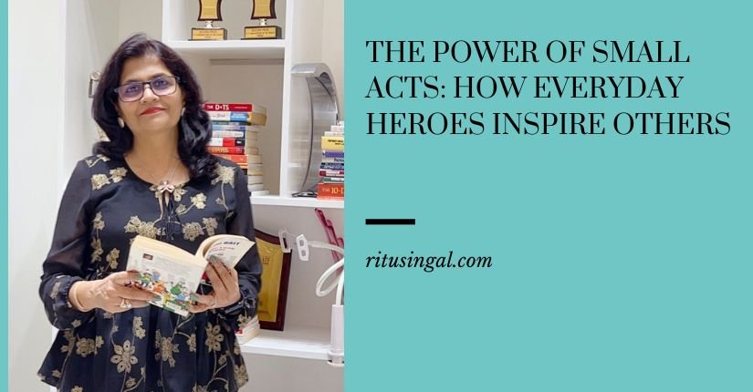 The Power of Small Acts: How Everyday Heroes Inspire Others