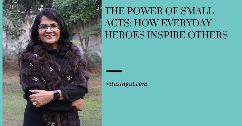 The Power of Small Acts: How Everyday Heroes Inspire Others