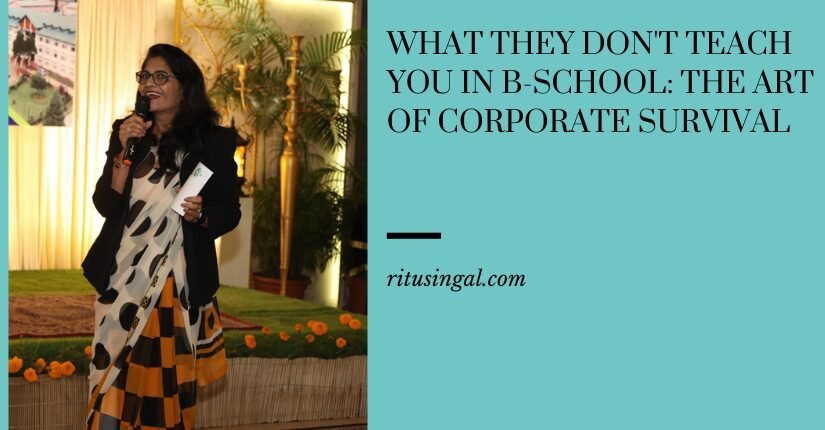What They Don't Teach You in B-School: The Art of Corporate Survival