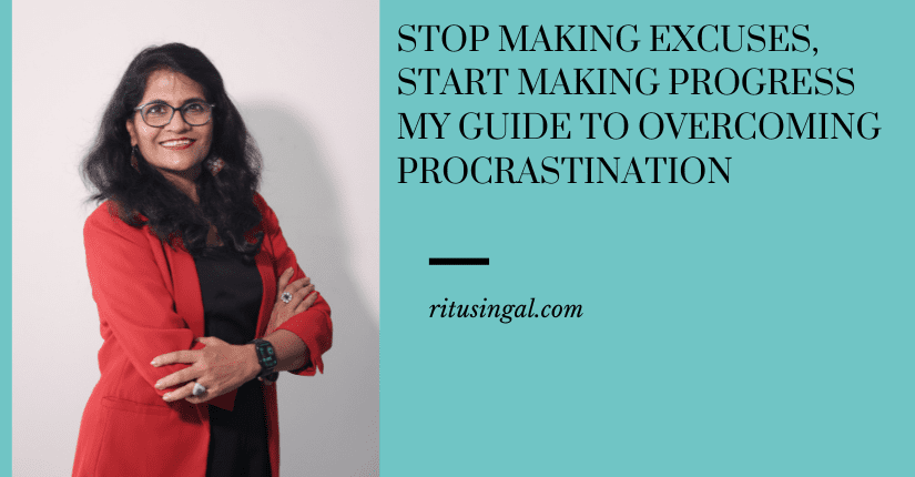 Stop Making Excuses, Start Making Progress My Guide to Overcoming Procrastination