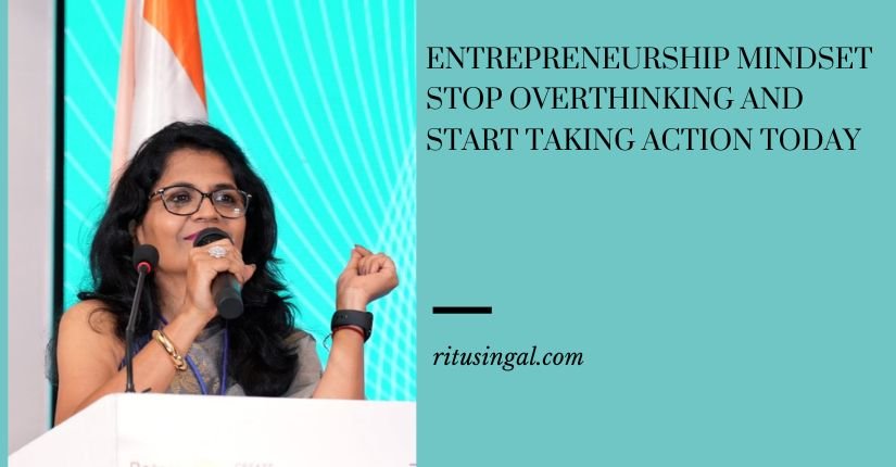 Entrepreneurship Mindset: Stop Overthinking and Start Taking Action Today