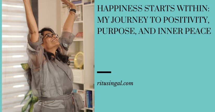 Happiness Starts Within: My Journey to Positivity, Purpose, and Inner Peace