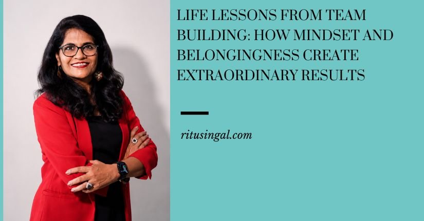 Life Lessons from Team Building: How Mindset and Belongingness Create Extraordinary Results
