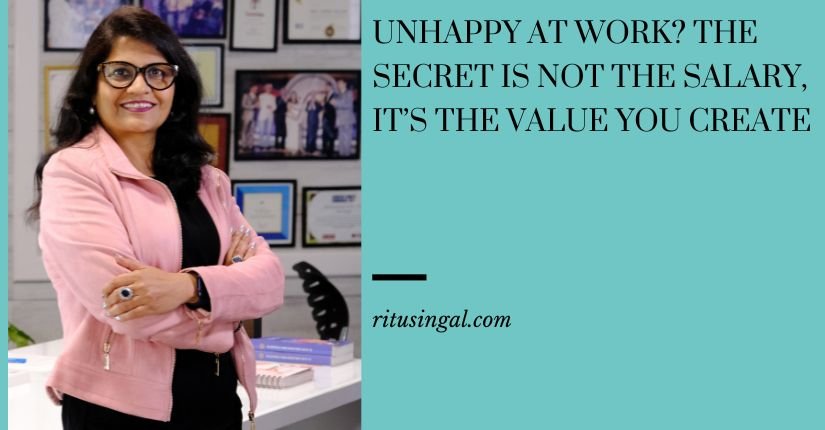 Unhappy at Work The Secret Is Not the Salary, It’s the Value You Create