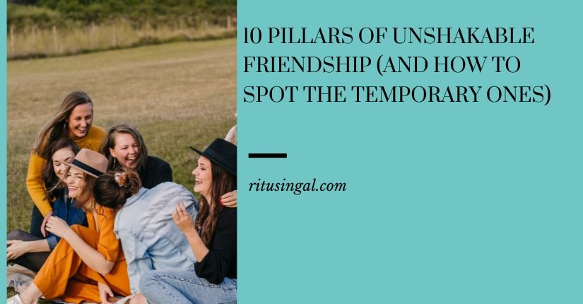 10 Pillars of Unshakable Friendship (And How to Spot the Temporary Ones)