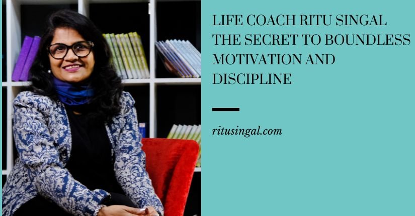 Life Coach Ritu Singal The Secret to Boundless Motivation and Discipline