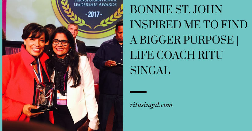 Bonnie St. John Inspired Me to Find a Bigger Purpose Life Coach Ritu Singal