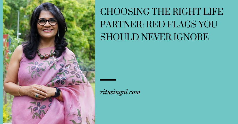 Choosing the Right Life Partner Red Flags You Should Never Ignore