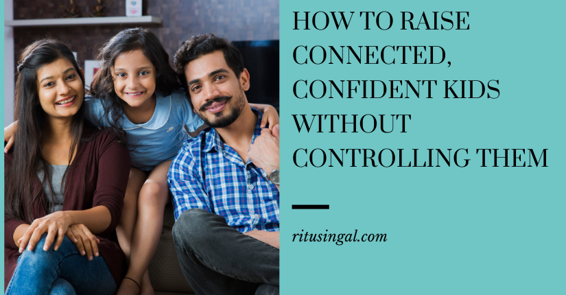 How to Raise Connected, Confident Kids Without Controlling Them