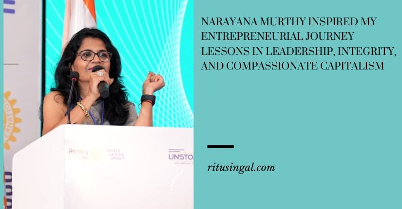 Narayana Murthy Inspired My Entrepreneurial Journey Lessons in Leadership, Integrity, and Compassionate Capitalism