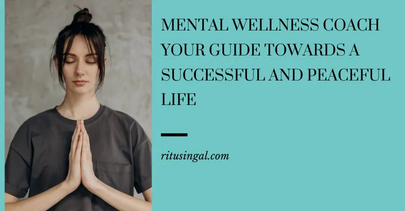 Mental Wellness Coach: Your Guide Towards A Successful and Peaceful Life