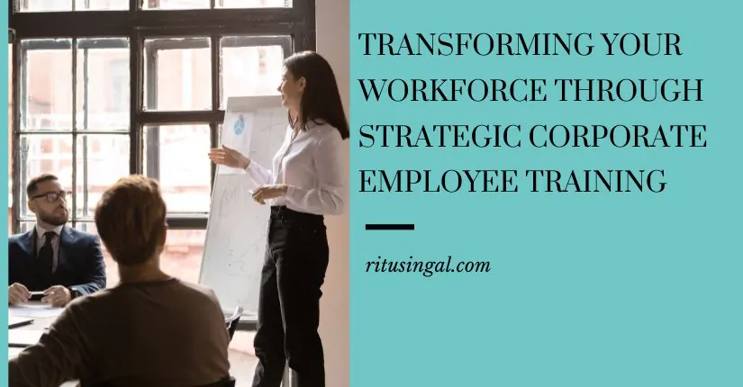 Transforming Your Workforce Through Strategic Corporate Employee Training